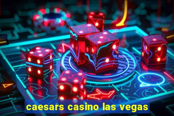 caesars casino las vegas